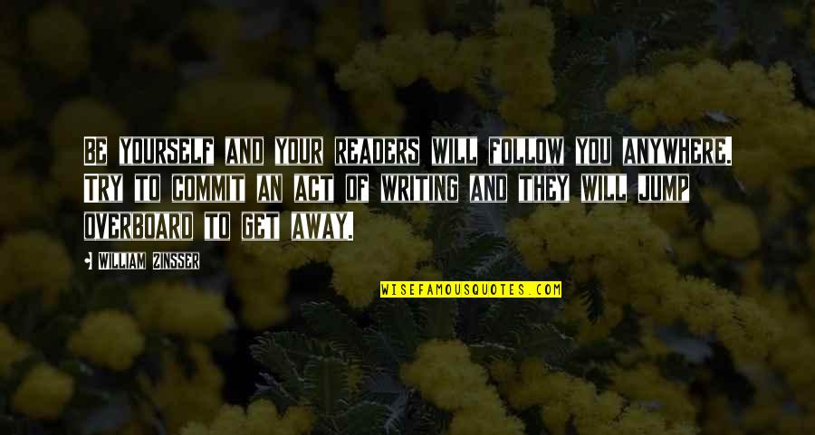 Roczek Dekoracje Quotes By William Zinsser: Be yourself and your readers will follow you Roczek Dekoracje Quotes By William Zinsser: Be yourself and your readers will follow you