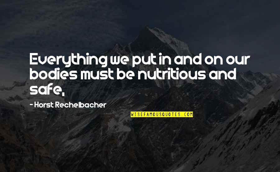 Rod Dixon Quotes By Horst Rechelbacher: Everything we put in and on our bodies