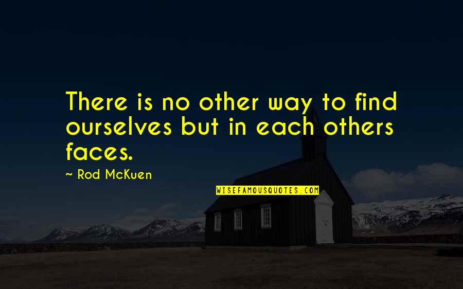 Rod Mckuen Quotes By Rod McKuen: There is no other way to find ourselves