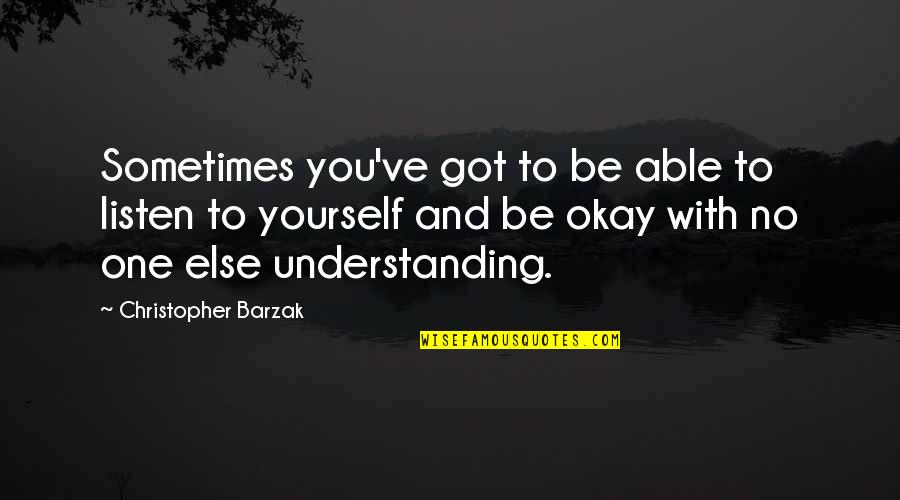 Rod Wave Best Quotes By Christopher Barzak: Sometimes you've got to be able to listen Rod Wave Best Quotes By Christopher Barzak: Sometimes you've got to be able to listen