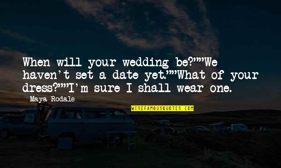 Rodale Inc Quotes By Maya Rodale: When will your wedding be?""We haven't set a