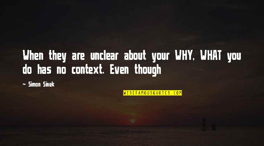 Rodaronline Quotes By Simon Sinek: When they are unclear about your WHY, WHAT