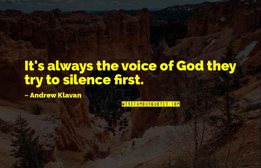 Roday James Quotes By Andrew Klavan: It's always the voice of God they try