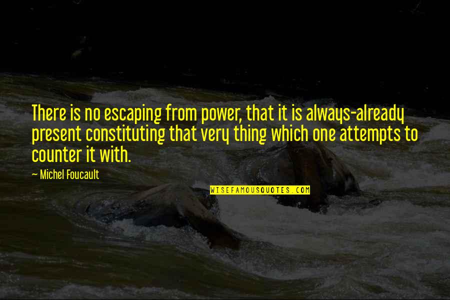 Rodbell Obituary Quotes By Michel Foucault: There is no escaping from power, that it Rodbell Obituary Quotes By Michel Foucault: There is no escaping from power, that it