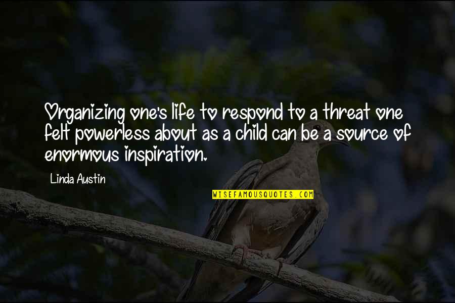 Roddam Narasimha Quotes By Linda Austin: Organizing one's life to respond to a threat Roddam Narasimha Quotes By Linda Austin: Organizing one's life to respond to a threat