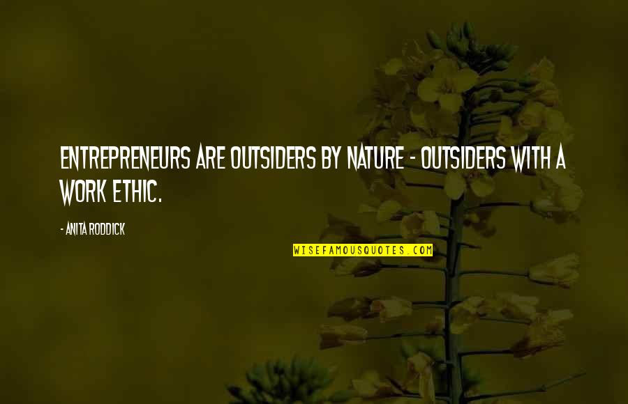 Roddick Quotes By Anita Roddick: Entrepreneurs are outsiders by nature - outsiders with