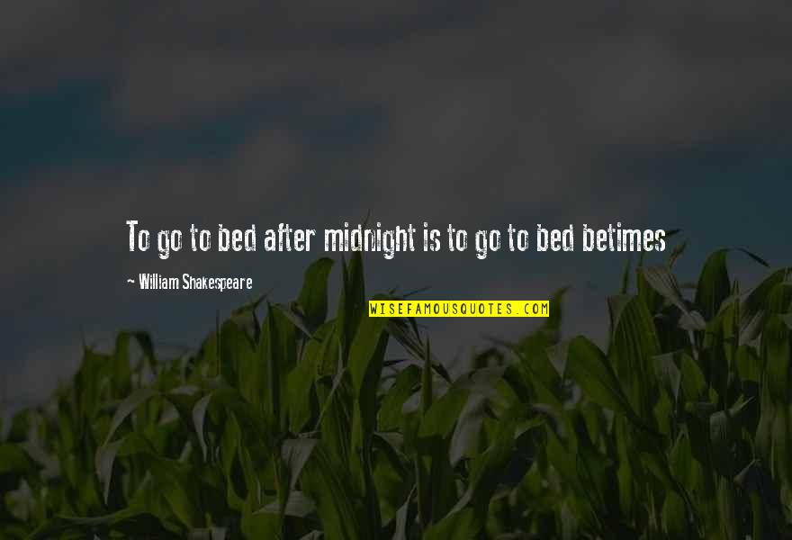 Roddy Piper Bubblegum Quote Quotes By William Shakespeare: To go to bed after midnight is to