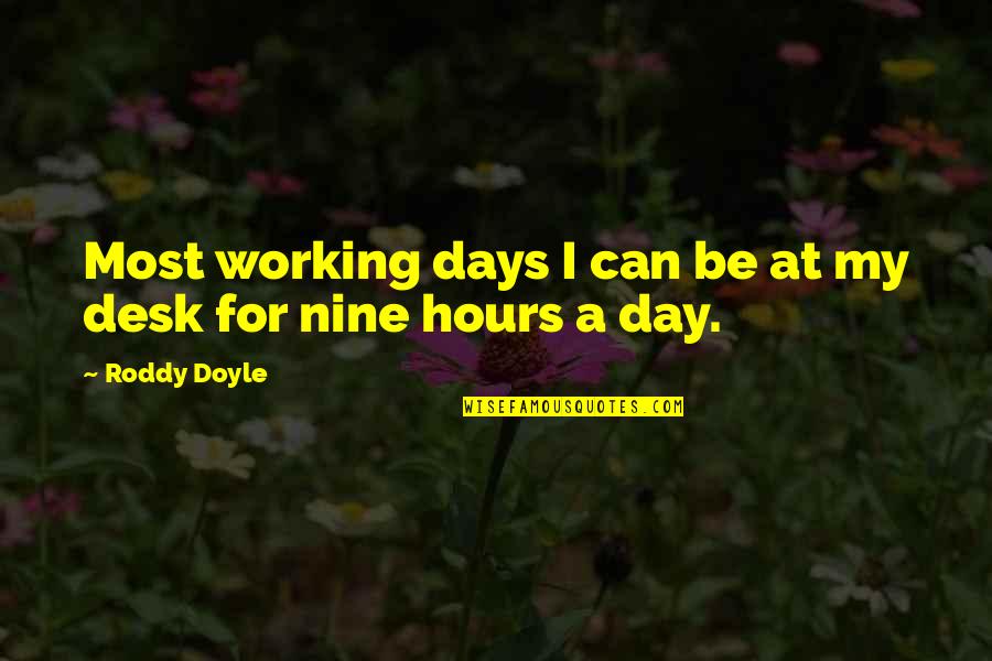 Roddy Quotes By Roddy Doyle: Most working days I can be at my