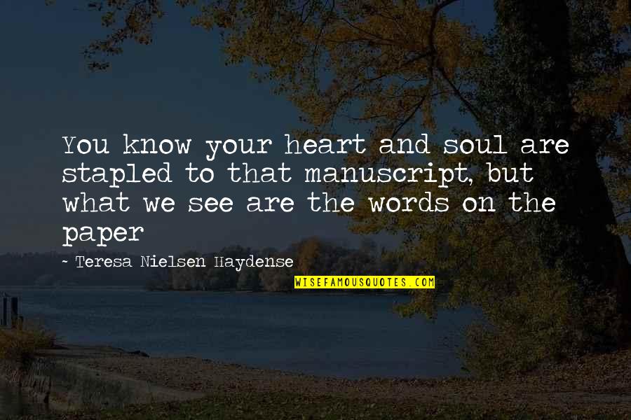 Rodeados En Quotes By Teresa Nielsen Haydense: You know your heart and soul are stapled Rodeados En Quotes By Teresa Nielsen Haydense: You know your heart and soul are stapled