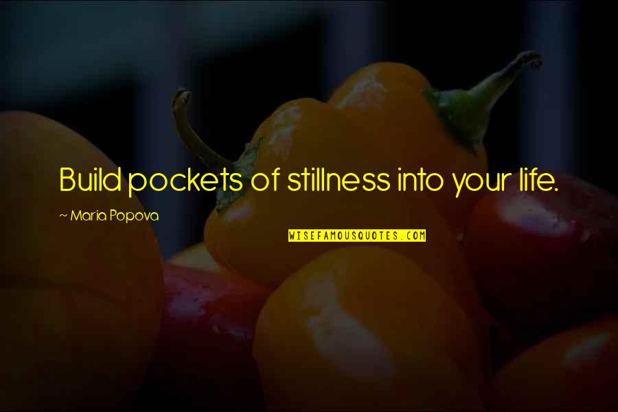 Rodean Rhinehart Quotes By Maria Popova: Build pockets of stillness into your life.