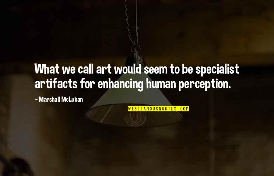 Rodean Rhinehart Quotes By Marshall McLuhan: What we call art would seem to be