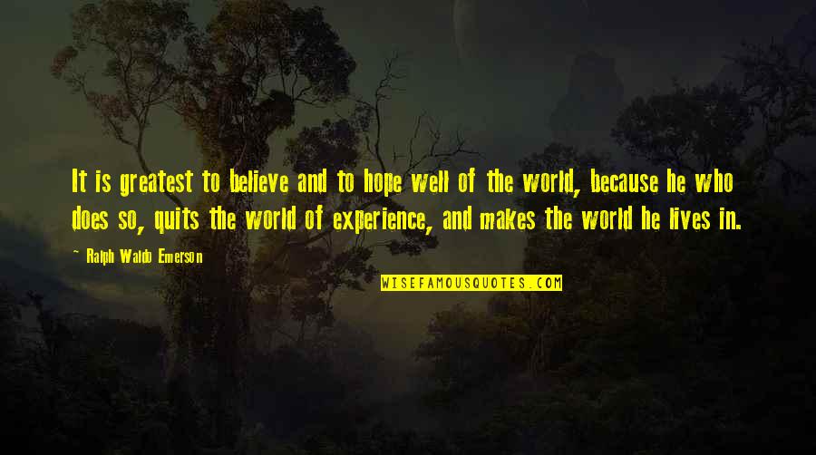 Rodeandole Quotes By Ralph Waldo Emerson: It is greatest to believe and to hope