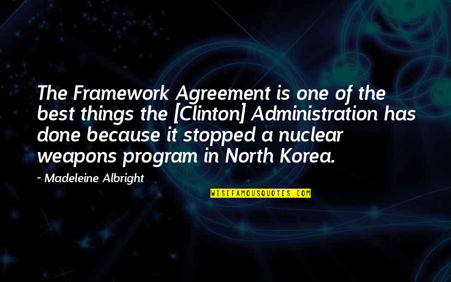 Rodebaugh Knife Quotes By Madeleine Albright: The Framework Agreement is one of the best Rodebaugh Knife Quotes By Madeleine Albright: The Framework Agreement is one of the best