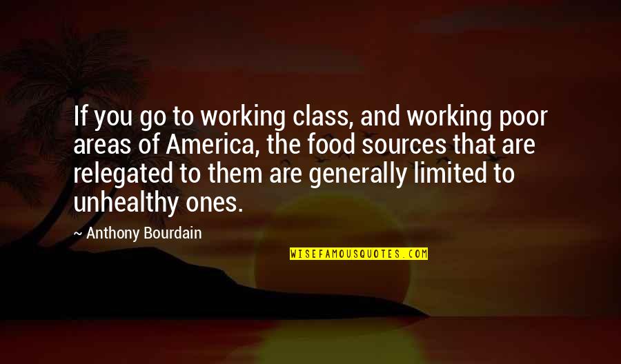 Rodeiro Lugo Quotes By Anthony Bourdain: If you go to working class, and working Rodeiro Lugo Quotes By Anthony Bourdain: If you go to working class, and working