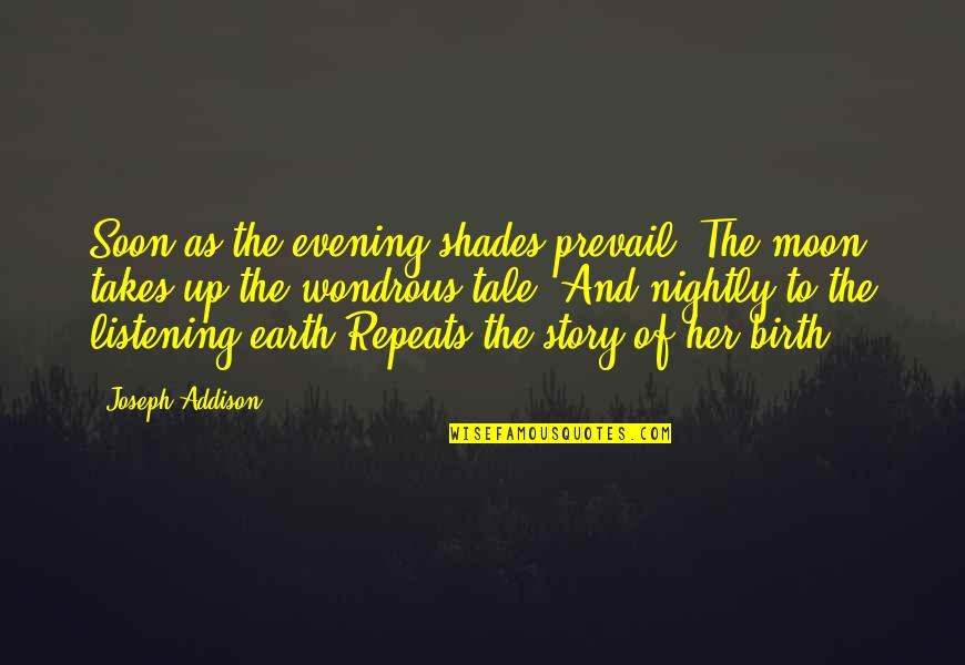 Rodelas Builders Quotes By Joseph Addison: Soon as the evening shades prevail, The moon