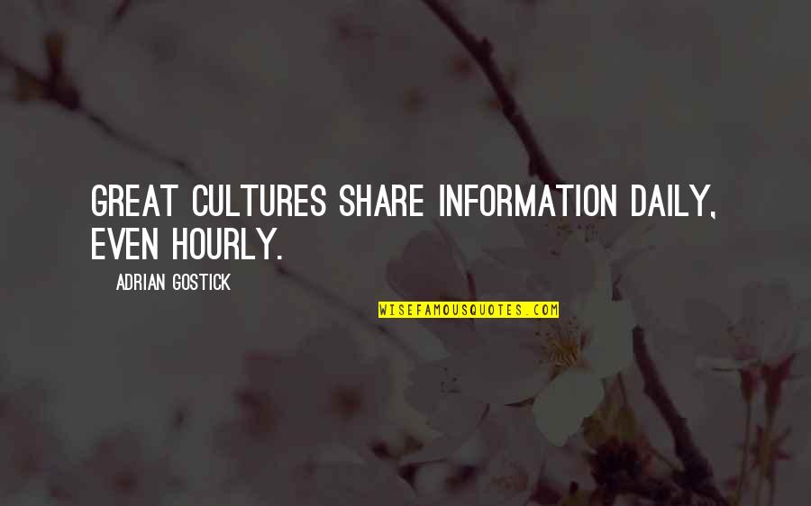 Rodelle Sriracha Quotes By Adrian Gostick: Great cultures share information daily, even hourly.