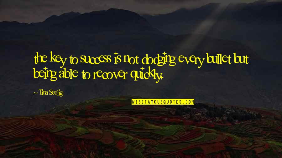 Rodelle Vanilla Quotes By Tina Seelig: the key to success is not dodging every