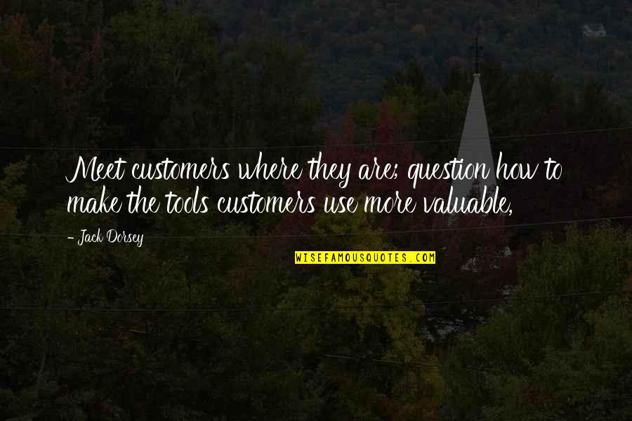 Rodenburg Tuincentrum Quotes By Jack Dorsey: Meet customers where they are; question how to Rodenburg Tuincentrum Quotes By Jack Dorsey: Meet customers where they are; question how to