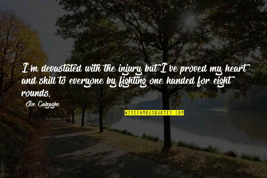 Rodenburg Tuincentrum Quotes By Joe Calzaghe: I'm devastated with the injury but I've proved Rodenburg Tuincentrum Quotes By Joe Calzaghe: I'm devastated with the injury but I've proved