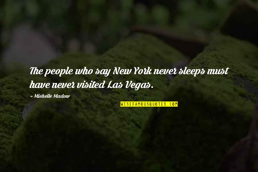 Rodenburg Tuincentrum Quotes By Michelle Madow: The people who say New York never sleeps