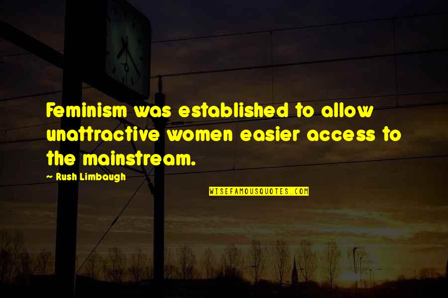 Rodentia Order Quotes By Rush Limbaugh: Feminism was established to allow unattractive women easier Rodentia Order Quotes By Rush Limbaugh: Feminism was established to allow unattractive women easier