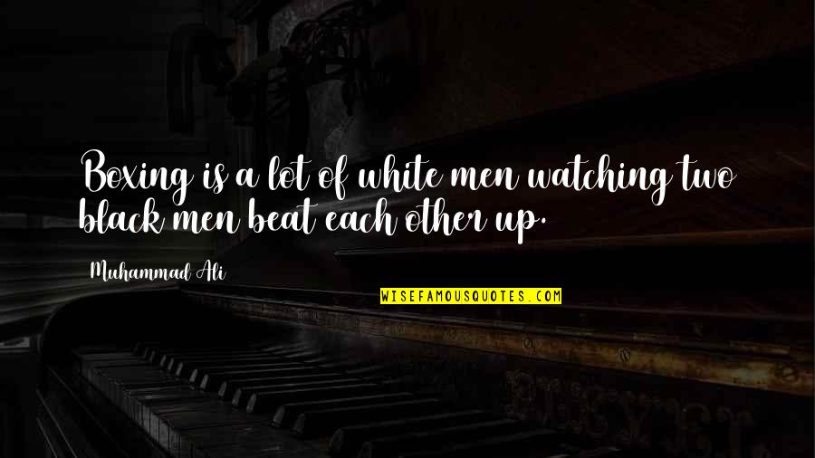 Roderick Schneider Quotes By Muhammad Ali: Boxing is a lot of white men watching