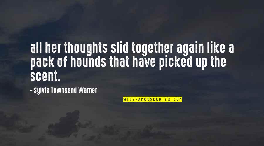 Roderick Schneider Quotes By Sylvia Townsend Warner: all her thoughts slid together again like a Roderick Schneider Quotes By Sylvia Townsend Warner: all her thoughts slid together again like a