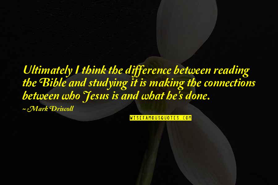 Roderigo Gullible Quotes By Mark Driscoll: Ultimately I think the difference between reading the Roderigo Gullible Quotes By Mark Driscoll: Ultimately I think the difference between reading the