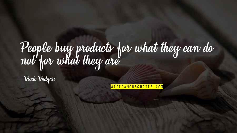 Rodgers Quotes By Buck Rodgers: People buy products for what they can do,