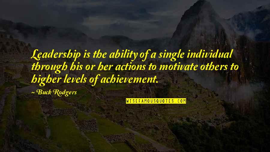 Rodgers Quotes By Buck Rodgers: Leadership is the ability of a single individual