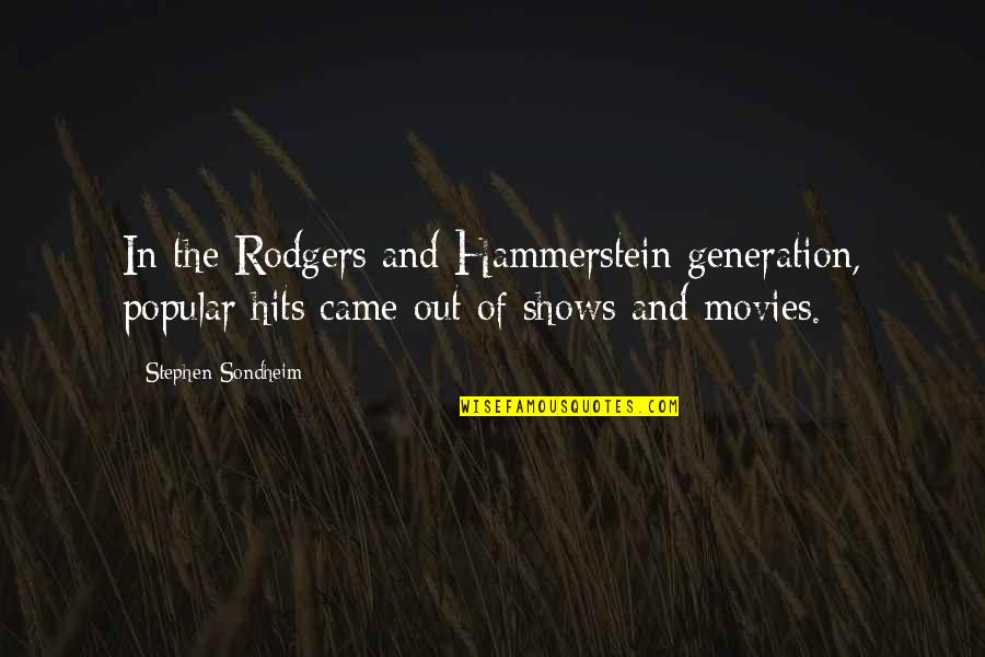 Rodgers Quotes By Stephen Sondheim: In the Rodgers and Hammerstein generation, popular hits