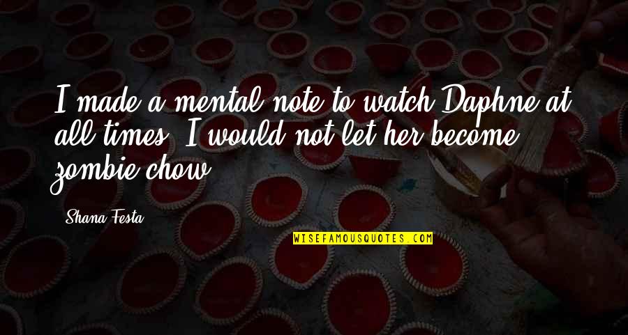 Rodhanandfields Quotes By Shana Festa: I made a mental note to watch Daphne Rodhanandfields Quotes By Shana Festa: I made a mental note to watch Daphne