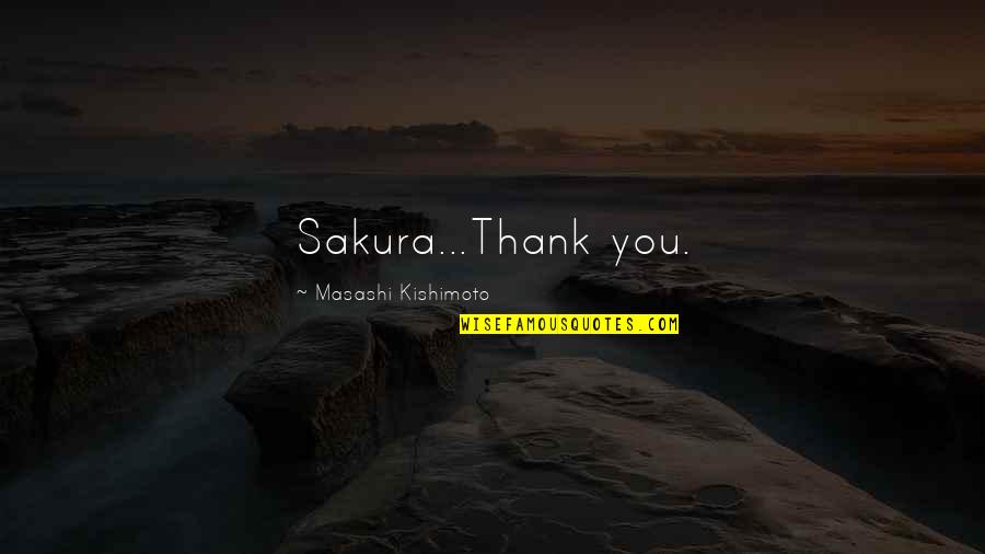 Rodhandcraft Quotes By Masashi Kishimoto: Sakura...Thank you.