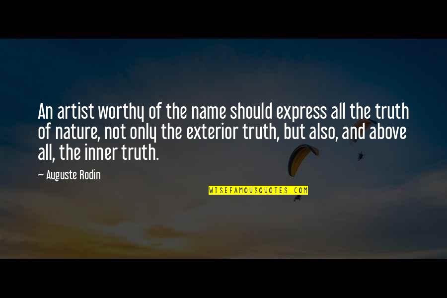 Rodin's Quotes By Auguste Rodin: An artist worthy of the name should express Rodin's Quotes By Auguste Rodin: An artist worthy of the name should express