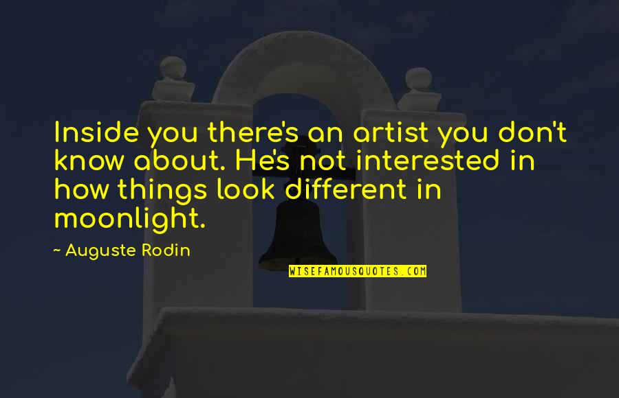 Rodin's Quotes By Auguste Rodin: Inside you there's an artist you don't know