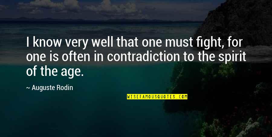 Rodin's Quotes By Auguste Rodin: I know very well that one must fight,