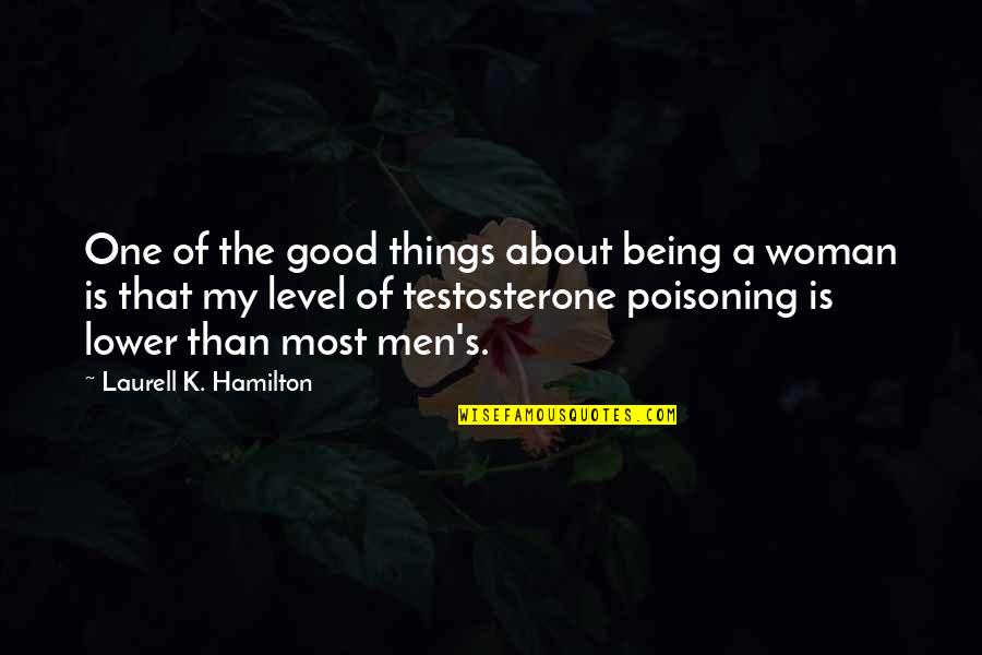 Roditis Rose Quotes By Laurell K. Hamilton: One of the good things about being a Roditis Rose Quotes By Laurell K. Hamilton: One of the good things about being a
