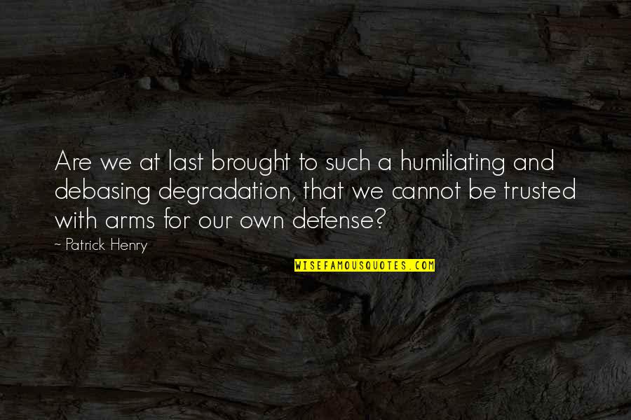 Rodman Edward Serling Quotes By Patrick Henry: Are we at last brought to such a