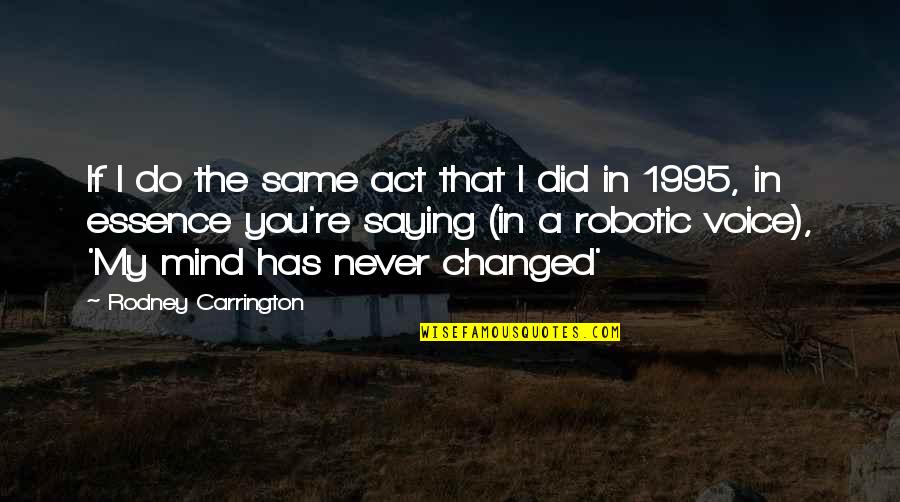 Rodney Carrington Quotes By Rodney Carrington: If I do the same act that I