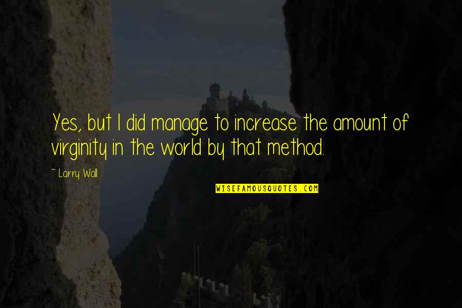 Rodolfi Doppio Quotes By Larry Wall: Yes, but I did manage to increase the