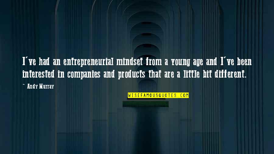 Rodolfo Cadena Quotes By Andy Murray: I've had an entrepreneurial mindset from a young