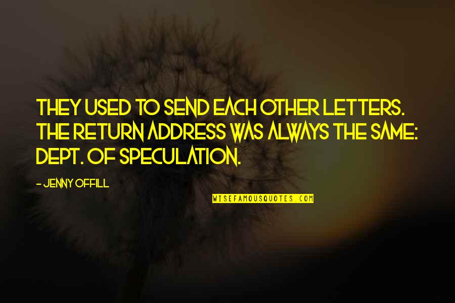 Rodoljub Etinski Quotes By Jenny Offill: They used to send each other letters. The Rodoljub Etinski Quotes By Jenny Offill: They used to send each other letters. The