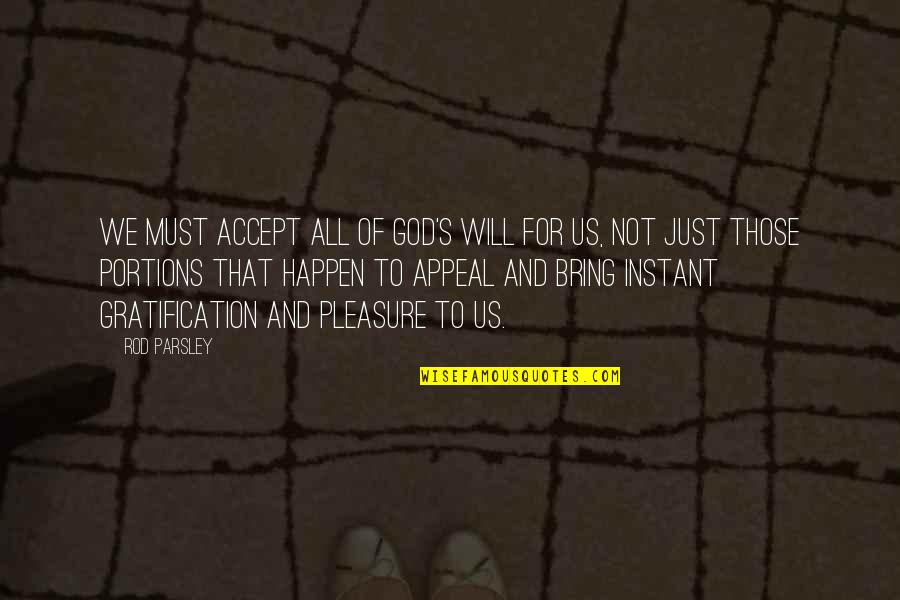 Rod's Quotes By Rod Parsley: We must accept all of God's will for