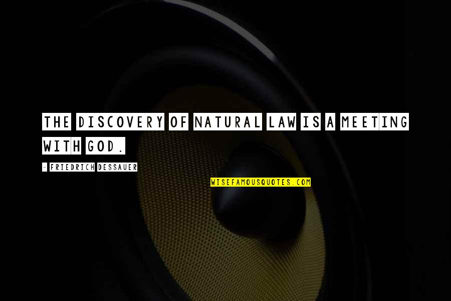 Rodwan Fadlallah Quotes By Friedrich Dessauer: The discovery of natural law is a meeting