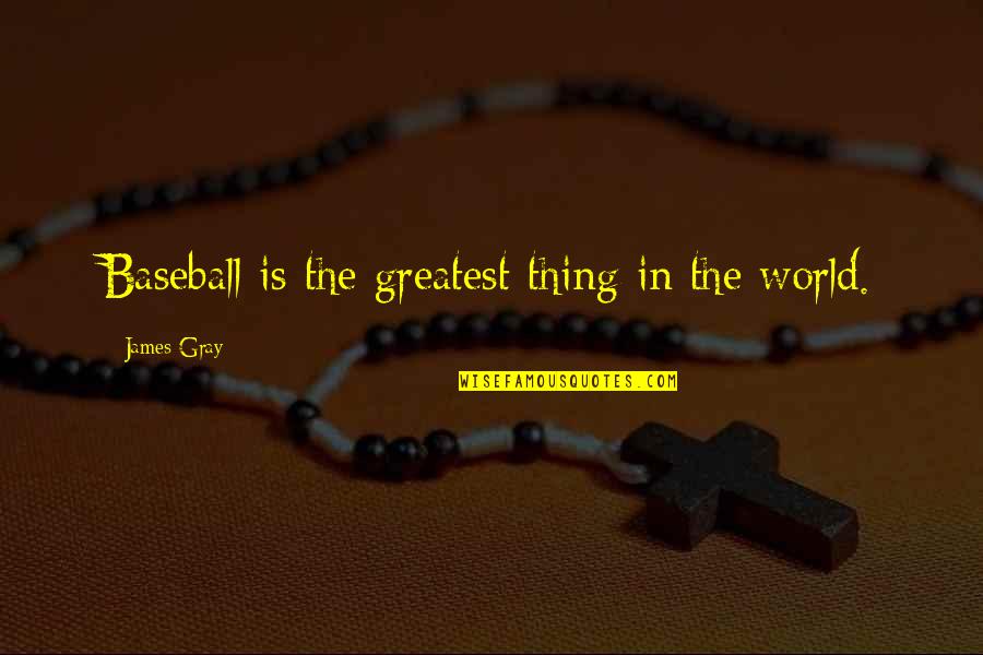 Rody Auto Quotes By James Gray: Baseball is the greatest thing in the world. Rody Auto Quotes By James Gray: Baseball is the greatest thing in the world.