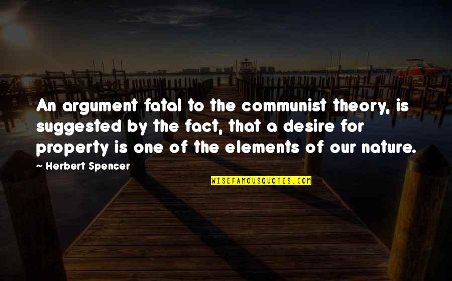 Rodzice Quotes By Herbert Spencer: An argument fatal to the communist theory, is