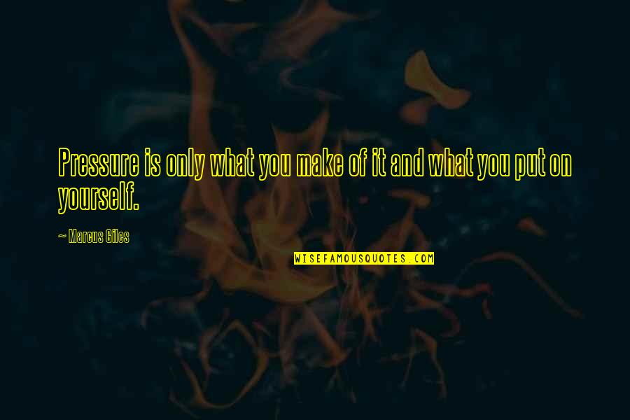 Rodzinski Tchaikovsky Quotes By Marcus Giles: Pressure is only what you make of it