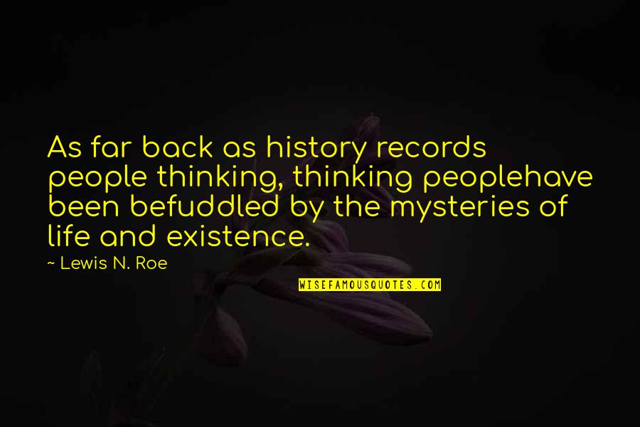 Roe Quotes By Lewis N. Roe: As far back as history records people thinking, Roe Quotes By Lewis N. Roe: As far back as history records people thinking,