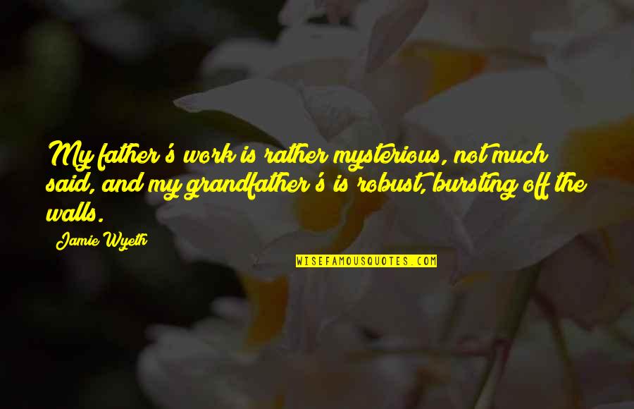 Roedelius Wikipedia Quotes By Jamie Wyeth: My father's work is rather mysterious, not much Roedelius Wikipedia Quotes By Jamie Wyeth: My father's work is rather mysterious, not much