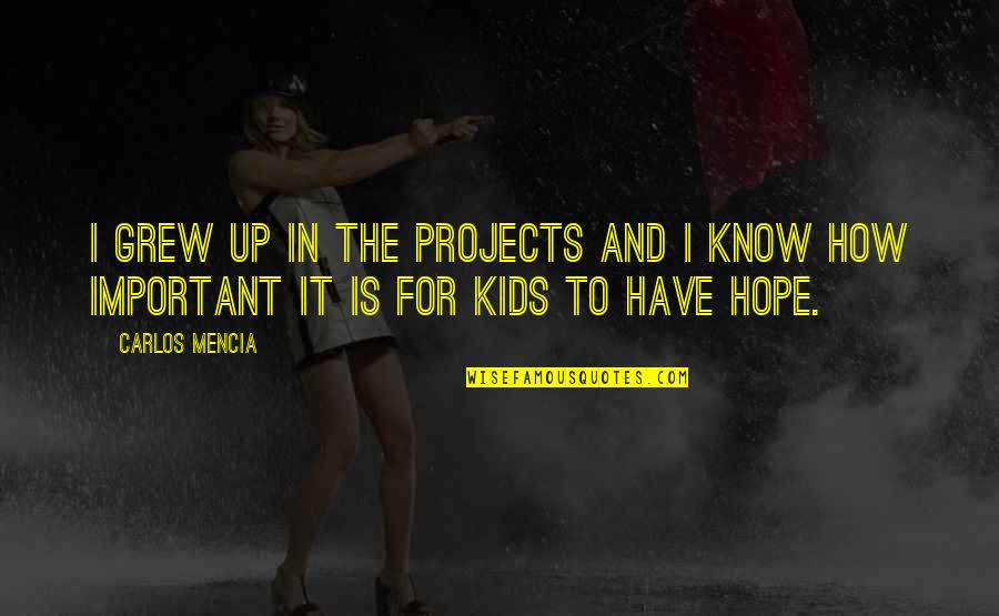 Roeders Monroeville Quotes By Carlos Mencia: I grew up in the projects and I